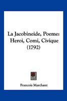 La Jacobineide, Poeme: Heroi, Comi, Civique (1792) 1104879077 Book Cover