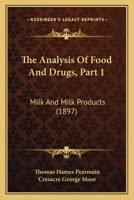 The Analysis Of Food And Drugs, Part 1: Milk And Milk Products 116510959X Book Cover