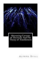 Alternating Currents of Electricity and the Theory of Transformers 1469971615 Book Cover