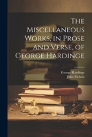 The Miscellaneous Works, in Prose and Verse, of George Hardinge 1022839934 Book Cover
