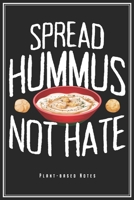 Spread Hummus Not Hate: Veganes Notizbuch Für Veganer & Vegetarier Planer Tagebuch (Liniert, 120 Linierte Seiten, 15,2 x 22,9 cm, 6" x 9") Lustiges Geschenk Fleischlos Veggie Tierlieb & Vegan 1650164114 Book Cover