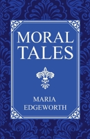 Moral tales, by Maria Edgeworth. Embellished with original designs, by Darley. 1761537768 Book Cover