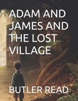 ADAM AND JAMES AND THE LOST VILLAGE B0C47RLS81 Book Cover