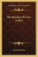 The Burden Of Love 1166924521 Book Cover
