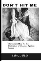 Don't Hit Me: International Day for the Elimination of Violence Against Women B0BMSRJXX5 Book Cover