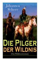 Die Pilger Der Wildnis (Ein Wildwestroman) - Vollst�ndige Ausgabe 8027310938 Book Cover