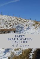 Barry Braithwaite's Last Life 1479239593 Book Cover