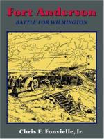 Fort Anderson: The Battle For Wilmington 1882810244 Book Cover