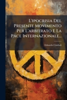 L'ipocrisia Del Presente Movimento Per L'arbitrato E La Pace Internazionale... 127593157X Book Cover