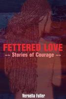 Fettered Love: Stories of Courage 9769591106 Book Cover