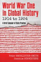 World War One in Global History 1914 To 1924 : A Brief Calendar of State Practice 1616195770 Book Cover
