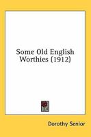 Some Old English Worthies 0548743533 Book Cover
