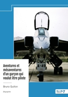 Aventures et mésaventures d'un garçon qui voulut être pilote (French Edition) B0FQTF6XGV Book Cover