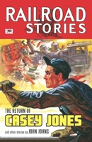 Railroad Stories #7: The Return of Casey Jones 1097107841 Book Cover