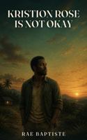 Kristion Rose Is Not Okay 1971058114 Book Cover