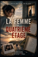 La Femme du Quatrième Étage: Thriller psychologique – Tome 1 Huit années de silence. Une mémoire qui revient. Une vérité qui peut tout détruire. (French Edition) B0H5L83V66 Book Cover
