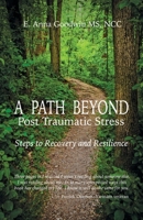 A Path Beyond Post Traumatic Stress: Steps to Recovery and Resilience 1940025400 Book Cover