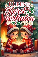 Kleine Kerstverhalen: 12 Hartverwarmende Voorleesverhaaltjes voor het Slapengaan vol Vriendelijkheid en Kerstmagie (Dutch Edition) B0FKYNYQH7 Book Cover
