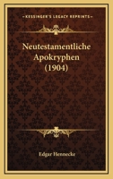 Neutestamentliche Apokryphen: In Verbindung Mit Fachgelehrten in Deutscher Uebersetzung Und Mit Einleitungen 1167719565 Book Cover