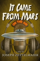 It Came From Mars: A Play 0692271694 Book Cover