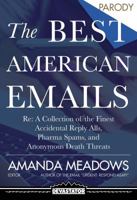 The Best American Emails: RE: a Collection of the Finest Party Planning Threads, Accidental Reply Alls, and Pharma Spams 1942099231 Book Cover