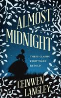 Almost Midnight: Three Classic Fairy Tales Retold 0992474043 Book Cover