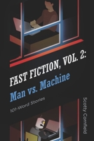 Fast Fiction, Vol. 2: Man Vs. Machine B0C9WH6RQ2 Book Cover