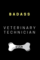 Badass Veterinary Technician Ever: Notebook Gag Gift for Veterinarian, Vet Tech, Veterinary Office Staff College Ruled Lined Notes Journal 1700204858 Book Cover