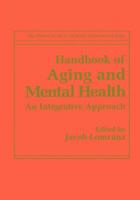 Handbook of Aging and Mental Health: An Integrative Approach (The Springer Series in Adult Development and Aging) 1489901000 Book Cover