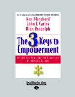 The 3 Keys to Empowerment: Release the Power Within People for Astonishing Results 1459626559 Book Cover