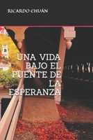 UNA VIDA BAJO EL PUENTE DE LA ESPERANZA (1) (Spanish Edition) B088N3XS4V Book Cover