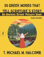 50 Greek Words That Tell Scripture's Story: An Ancient Greek Picture Book 1636630723 Book Cover