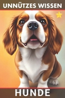 Unnützes Wissen Hunde: Unglaubliche Wahrheiten und verblüffende Fakten über Vierbeiner (German Edition) B0FPLWKHT1 Book Cover