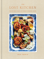 The Lost Kitchen: Recipes and a Good Life Found in Freedom, Maine: A Cookbook 0553448439 Book Cover