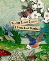 Teacher Lesson Planner: 9 Period Block Notebook; Days Horizontally Across the Top, Undated Daily Schedule, 52 Weeks Record Teacher Plans and Journals, Appreciation Organizer Gift 1076480748 Book Cover