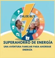 Superahorro De Energía: Una Aventura Familiar Para Ahorrar Energía (Serie Club de Protectores del Planeta) (Spanish Edition) B0GCH2YDLZ Book Cover