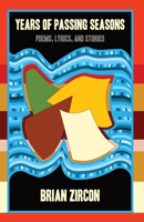 Years of Passing Seasons: Poems, Lyrics, and Stories B0B4DP3P53 Book Cover