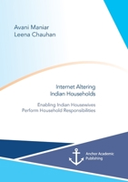 Internet Altering Indian Households: Enabling Indian Housewives Perform Household Responsibilities 396067225X Book Cover