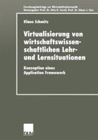 Virtualisierung Von Wirtschaftswissenschaftlichen Lehr- Und Lernsituationen: Konzeption Eines Application Framework 3824405458 Book Cover