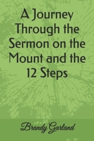A Journey Through the Sermon on the Mount and the 12 Steps B0F9LDF3LZ Book Cover