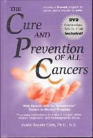 The Cure for All Cancers: Including over 100 Case Histories of Persons Cured 0963632825 Book Cover