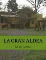 La gran aldea: Costumbres bonaerenses 1546694064 Book Cover