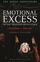 Emotional Excess on the Shakespearean Stage: Passion's Slaves 1408179660 Book Cover