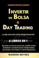 Invertir en Bolsa & Day Trading La mejor gu?a para principiantes 6 Libros en 1 Mejore su psicolog?a del dinero para dominar los mercados financieros, B0BMWSFCVL Book Cover