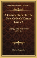 A Commentary On The New Code Of Canon Law V2: Clergy and Hierarchy 0548733538 Book Cover