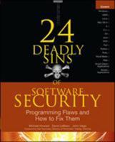 24 Deadly Sins of Software Security: Programming Flaws and How to Fix Them 0071626751 Book Cover