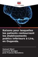 Raisons pour lesquelles les patients contournent les établissements publics inférieurs à Lira, en Ouganda. 6205763966 Book Cover