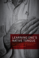 Learning One's Native Tongue: Citizenship, Contestation, and Conflict in America 022662322X Book Cover