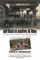 All That Is Native and Fine: The Politics of Culture in an American Region (The Fred W. Morrison Series in Southern Studies) 0807859648 Book Cover