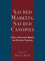 Sacred Markets, Sacred Canopies: Essays on Religious Markets and Religious Pluralism 0742511871 Book Cover